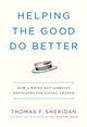 Book cover of: Helping the Good Do Better. By: Thomas F. Sheridan