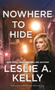 Book cover of: Nowhere to Hide (previously published as Wanting You). By: Leslie A. Kelly