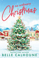 Book cover of: No Ordinary Christmas. By: Belle Calhoune