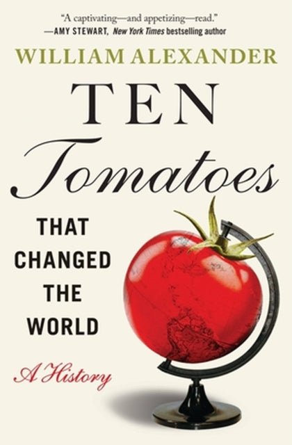 Book cover of: Ten Tomatoes that Changed the World. By: Alexander, William