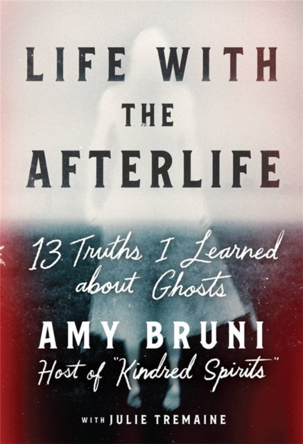 Book cover of: Life with the Afterlife. By: Amy Bruni
