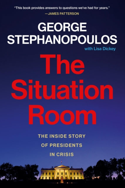 The Situation Room, The Inside Story of Presidents in Crisis 9781538770184 George Stephanopoulos