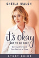 Book cover of: It`s Okay Not to Be Okay Study Guide – Moving Forward One Day at a Time. By: Sheila Walsh