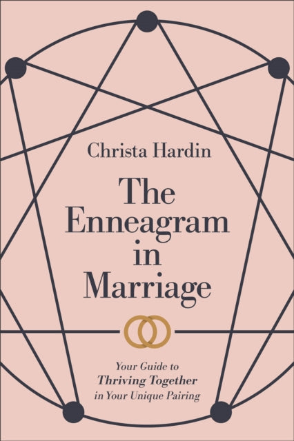 The Enneagram in Marriage – Your Guide to Thriving Together in Your Unique Pairing