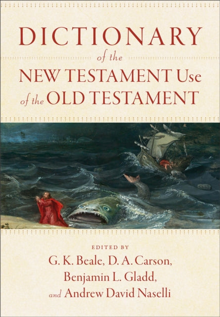 Book cover of: Dictionary of the New Testament Use of the Old Testament. By: G. K. Beale
