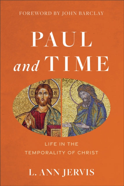 Book cover of: Paul and Time – Life in the Temporality of Christ. By: L. Ann Jervis