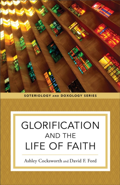Book cover of: Glorification and the Life of Faith. By: Ashley Cocksworth
