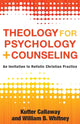 Book cover of: Theology for Psychology and Counseling – An Invitation to Holistic Christian Practice. By: Kutter Callaway