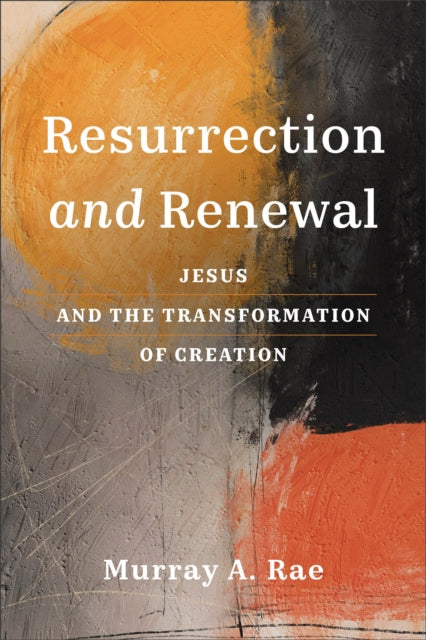 Book cover of: Resurrection and Renewal. By: Murray A. Rae
