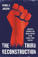 Book cover of: The Third Reconstruction. By: Peniel E. Joseph