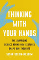 Book cover of: Thinking with Your Hands. By: Susan Goldin-Meadow