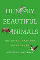 Hungry Beautiful Animals, The Joyful Case for Going Vegan 9781541602052 Matthew C. Halteman