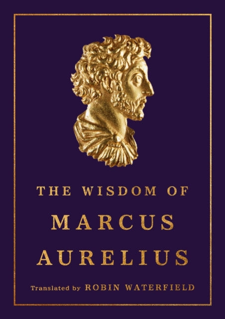 Book cover of: The Wisdom of Marcus Aurelius. By: Marcus Aurelius