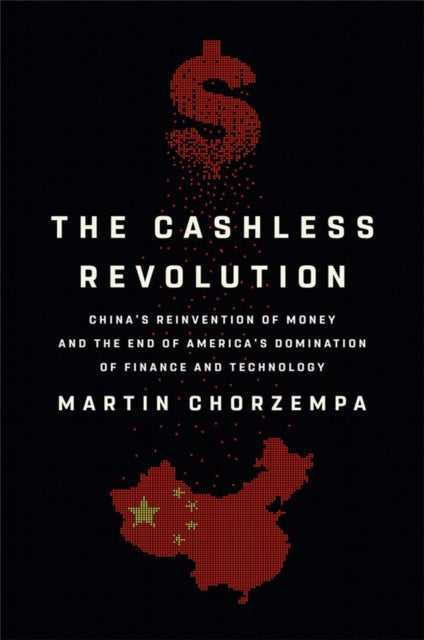 Book cover of: The Cashless Revolution. By: Martin Chorzempa