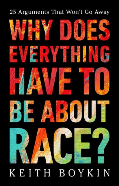 Book cover of: Why Does Everything Have to Be About Race?. By: Keith Boykin