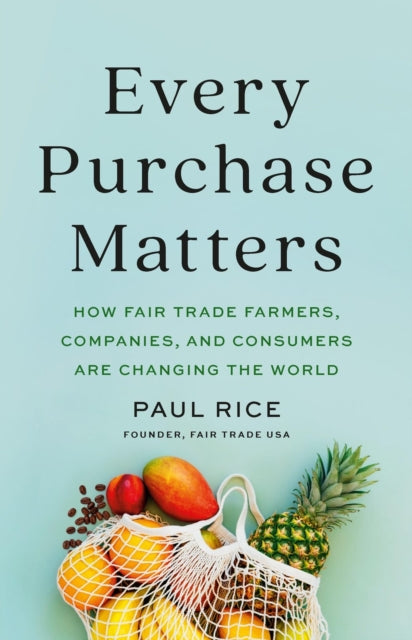 Book cover of: Every Purchase Matters. By: Paul Rice