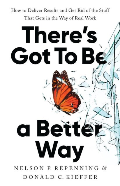 Book cover of: There's Got to Be a Better Way. By: Nelson P. Repenning