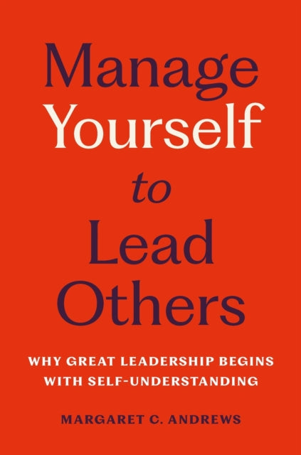 Book cover of: Manage Yourself to Lead Others
