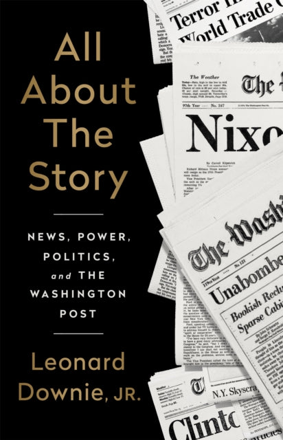 Book cover of: All About the Story. By: Leonard Downie