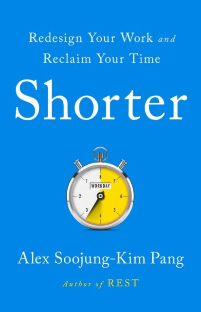 Book cover of: Shorter. By: Alex Soojung-Kim Pang