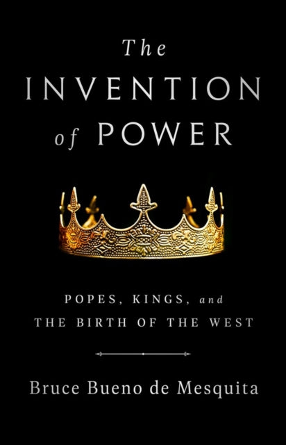 Book cover of: The Invention of Power. By: Bruce Bueno de Mesquita