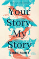 Book cover of: Your Story, My Story. By: Connie Palmen
