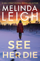 Book cover of: See Her Die. By: Melinda Leigh
