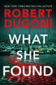 Book cover of: What She Found. By: Robert Dugoni
