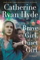 Book cover of: Brave Girl, Quiet Girl. By: Catherine Ryan Hyde