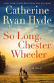 Book cover of: So Long, Chester Wheeler. By: Catherine Ryan Hyde