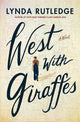 West with Giraffes, A Novel 9781542023344 Lynda Rutledge
