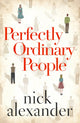 Book cover of: Perfectly Ordinary People. By: Nick Alexander