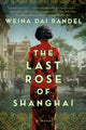 Book cover of: Last Rose of Shanghai. By: Weina Dai Randel