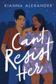 Book cover of: Can't Resist Her. By: Kianna Alexander