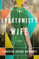 Book cover of: Lobotomist's Wife. By: Samantha Greene Woodruff