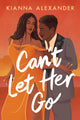 Book cover of: Can't Let Her Go. By: Kianna Alexander