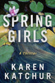 Book cover of: Spring Girls. By: Karen Katchur