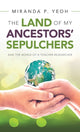 Book cover of: Land of My Ancestors' Sepulchers. By: Miranda P Yeoh