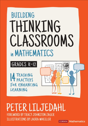 Building Thinking Classrooms in Mathematics, Grades K-12, 14 Teaching Practices for Enhancing Learning