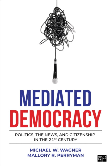 Book cover of: Mediated Democracy. By: Michael W. Wagner