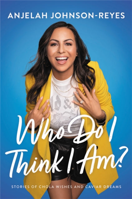 Book cover of: Who Do I Think I Am?. By: Anjelah Johnson-Reyes
