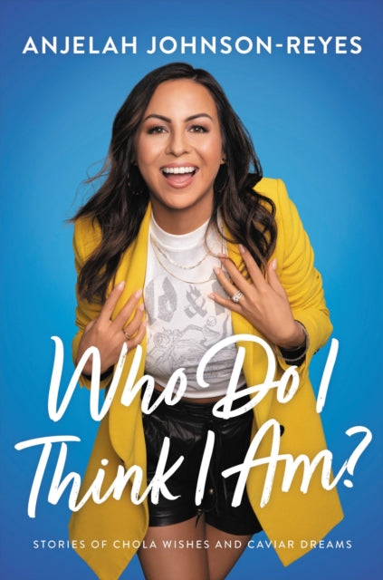 Book cover of: Who Do I Think I Am?. By: Anjelah Johnson-Reyes