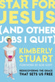 Book cover of: Star for Jesus (And Other Jobs I Quit). By: Kimberly Stuart