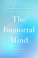 Book cover of: The Immortal Mind. By: Michael Egnor