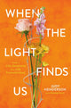 Book cover of: When the Light Finds Us. By: Judy A. Henderson