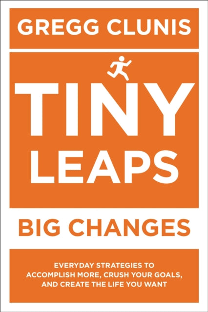Book cover of: Tiny Leaps, Big Changes. By: Gregg Clunis