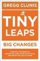 Book cover of: Tiny Leaps, Big Changes. By: Gregg Clunis