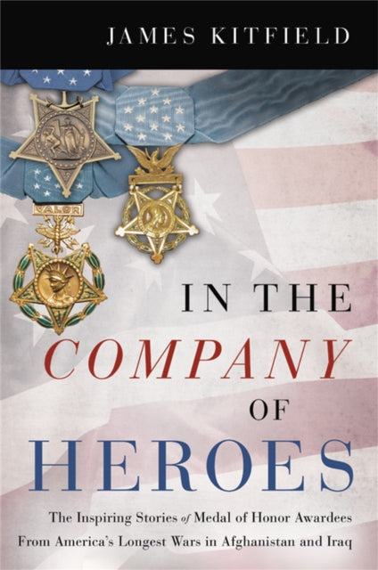 Book cover of: In the Company of Heroes. By: James Kitfield