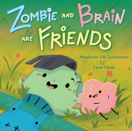 Book cover of: ZOMBIE AND BRAIN ARE FRIENDS. By: STEPHANIE V.W. LUCIA
