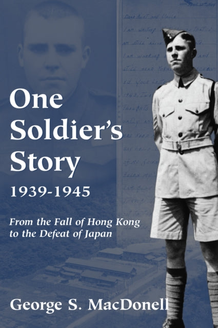 Book cover of: One Soldier's Story: 1939-1945. By: George S. MacDonell
